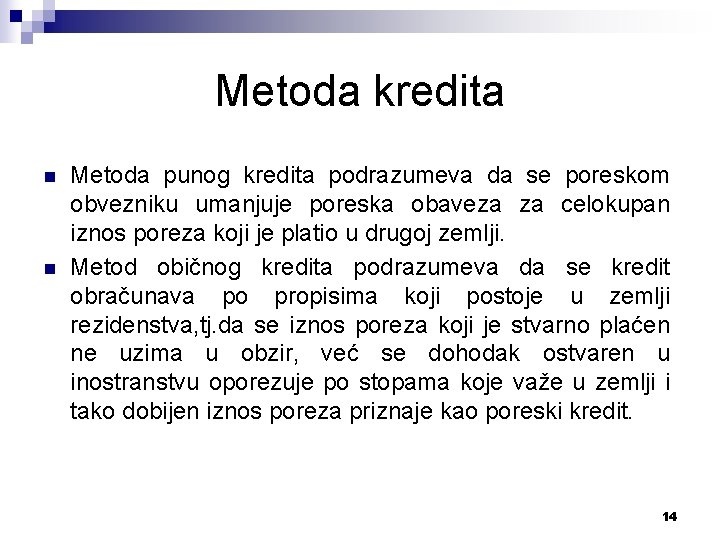 Metoda kredita n n Metoda punog kredita podrazumeva da se poreskom obvezniku umanjuje poreska