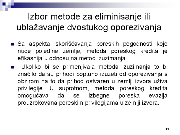 Izbor metode za eliminisanje ili ublažavanje dvostukog oporezivanja n n Sa aspekta iskorišćavanja poreskih