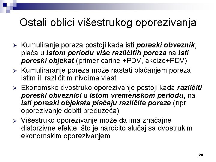 Ostali oblici višestrukog oporezivanja Ø Ø Kumuliranje poreza postoji kada isti poreski obveznik, plaća