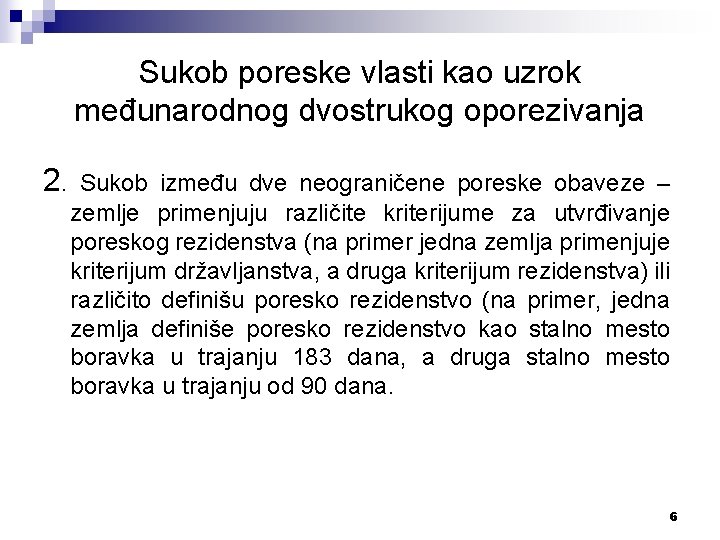 Sukob poreske vlasti kao uzrok međunarodnog dvostrukog oporezivanja 2. Sukob između dve neograničene poreske