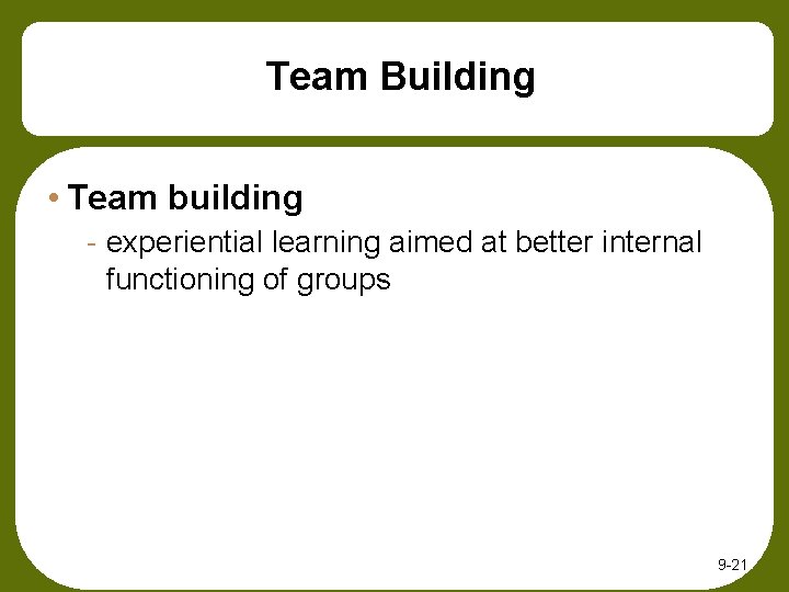 Team Building • Team building - experiential learning aimed at better internal functioning of