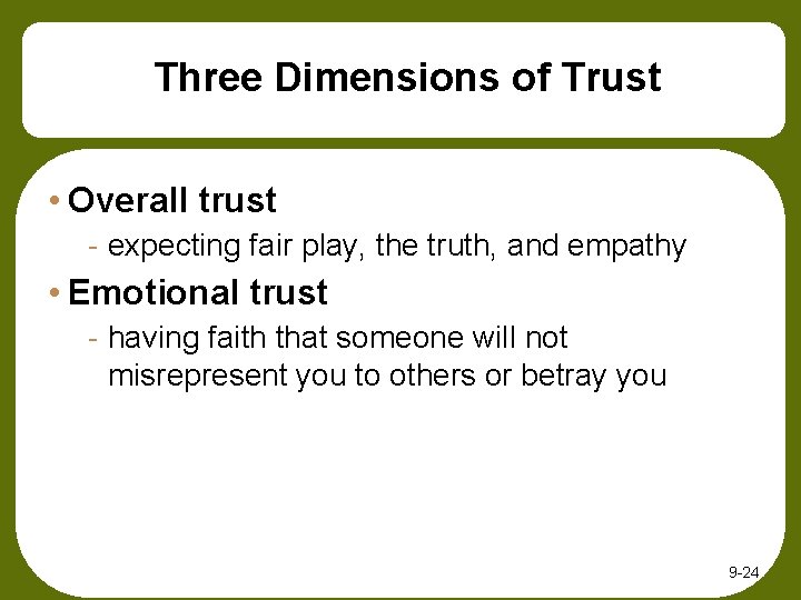 Three Dimensions of Trust • Overall trust - expecting fair play, the truth, and