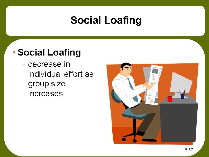 Social Loafing • Social Loafing - decrease in individual effort as group size increases