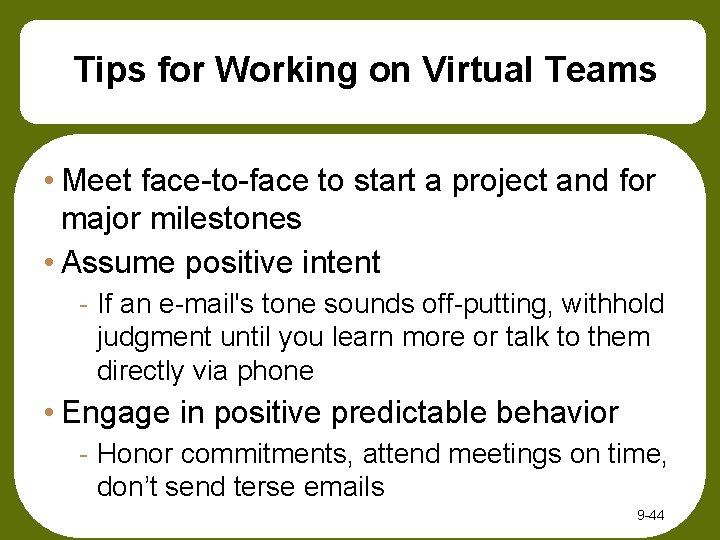 Tips for Working on Virtual Teams • Meet face-to-face to start a project and