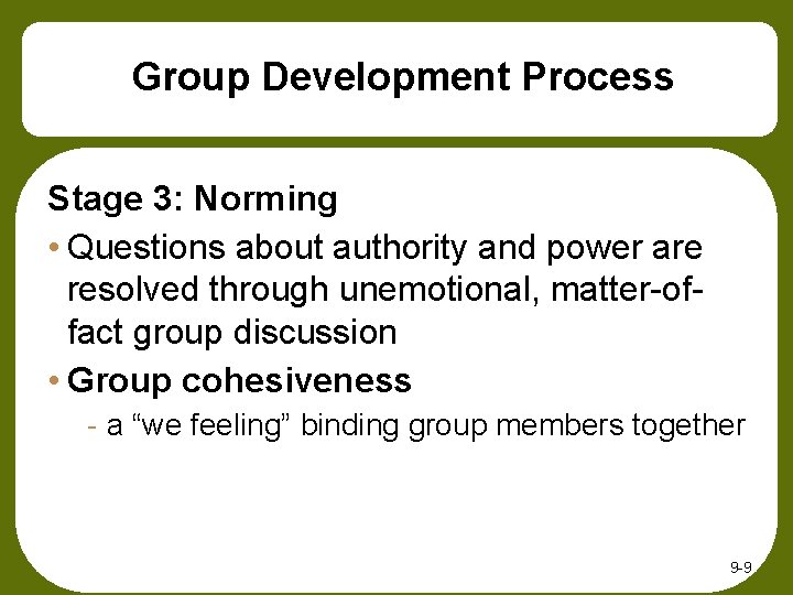 Group Development Process Stage 3: Norming • Questions about authority and power are resolved