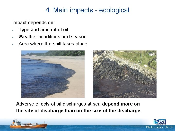 4. Main impacts - ecological Impact depends on: Type and amount of oil Weather