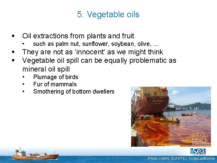 5. Vegetable oils § Oil extractions from plants and fruit • § § such