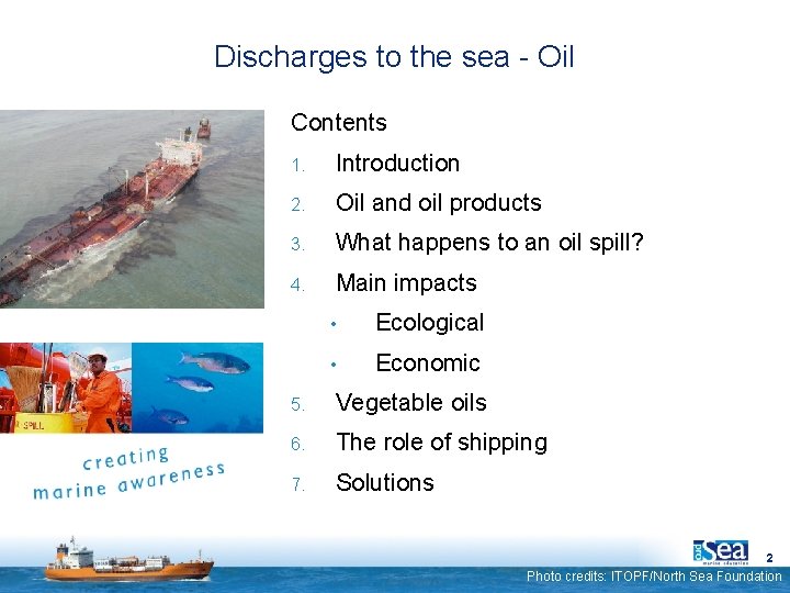 Discharges to the sea - Oil Contents 1. Introduction 2. Oil and oil products