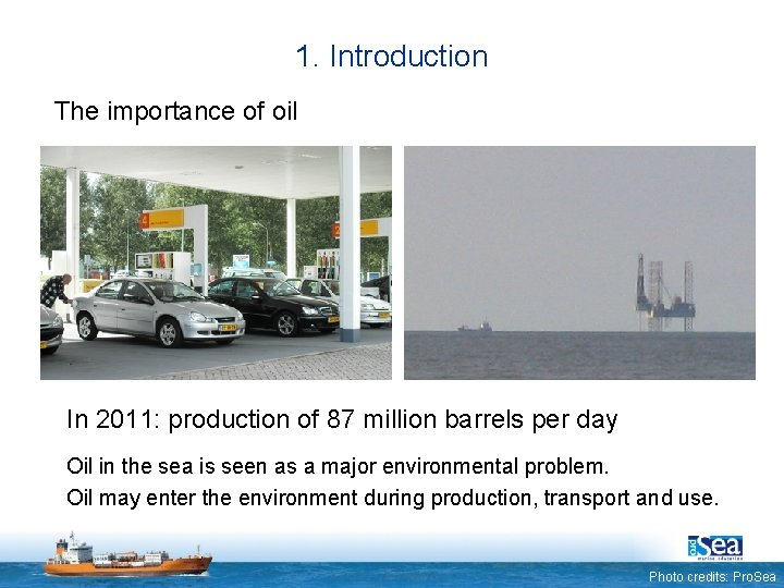 1. Introduction The importance of oil In 2011: production of 87 million barrels per