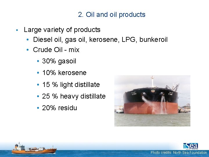 2. Oil and oil products § Large variety of products • Diesel oil, gas