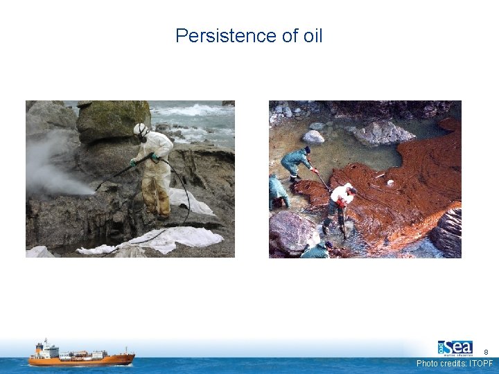 Persistence of oil 8 Photo credits: ITOPF 