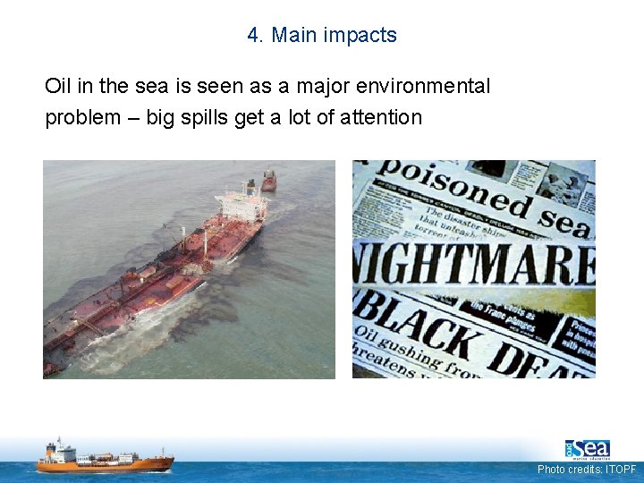 4. Main impacts Oil in the sea is seen as a major environmental problem