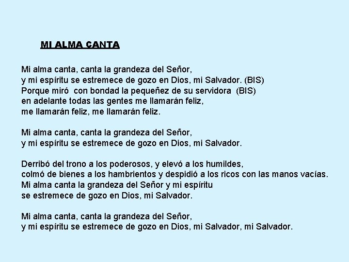 MI ALMA CANTA Mi alma canta, canta la grandeza del Señor, y mi espíritu