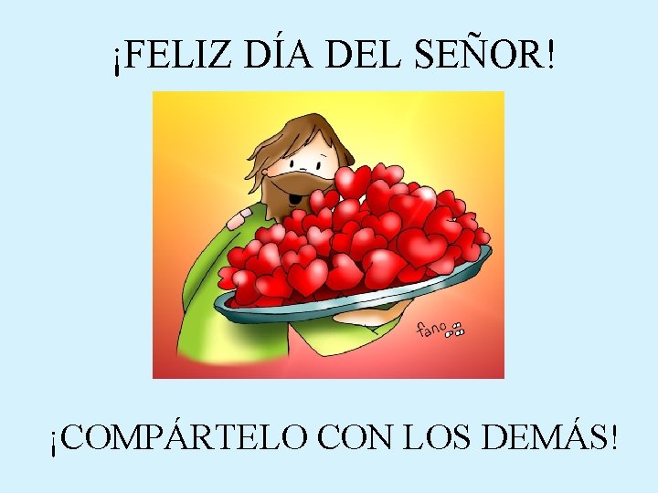 ¡FELIZ DÍA DEL SEÑOR! ¡COMPÁRTELO CON LOS DEMÁS! 