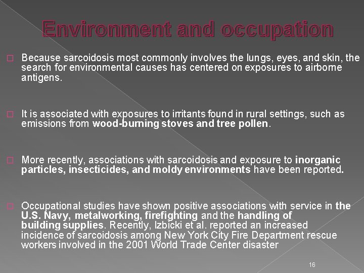 Environment and occupation � Because sarcoidosis most commonly involves the lungs, eyes, and skin,