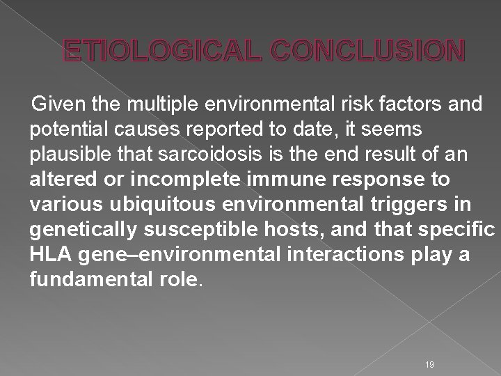 ETIOLOGICAL CONCLUSION Given the multiple environmental risk factors and potential causes reported to date,