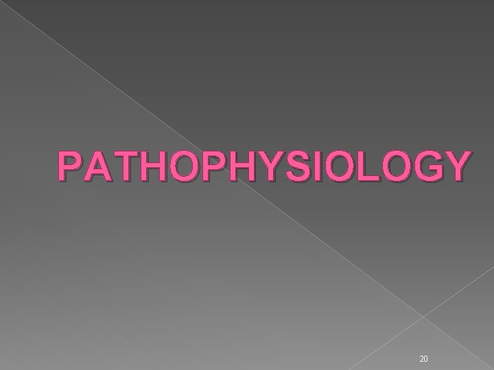 PATHOPHYSIOLOGY 20 