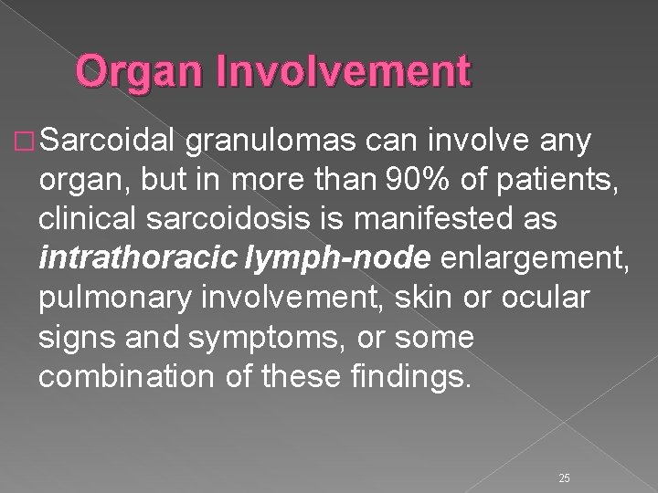 Organ Involvement � Sarcoidal granulomas can involve any organ, but in more than 90%