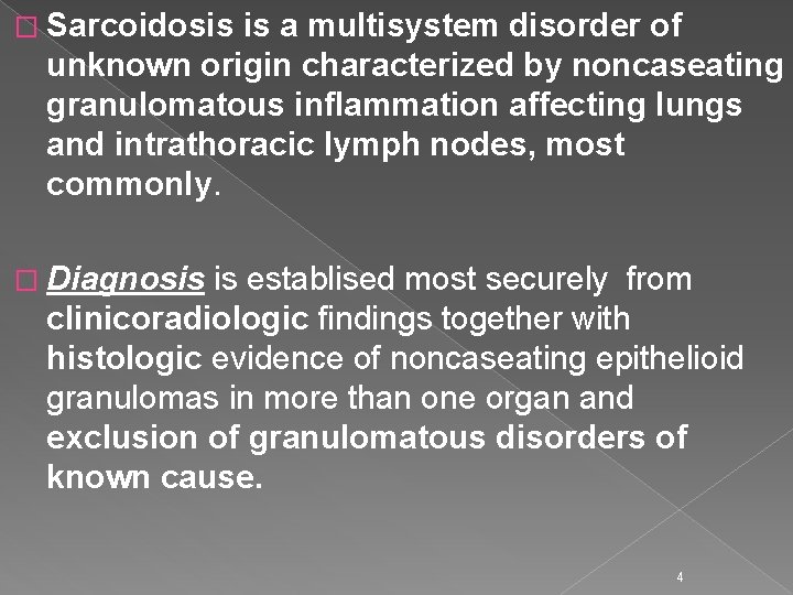 � Sarcoidosis is a multisystem disorder of unknown origin characterized by noncaseating granulomatous inflammation