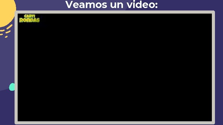 Veamos un video: 