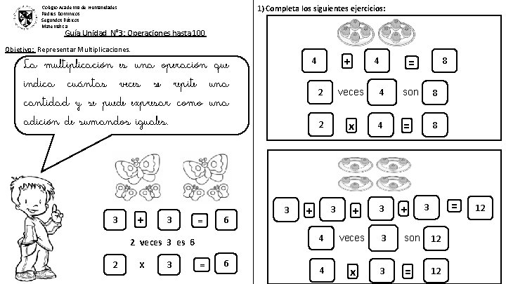 1) Completa los siguientes ejercicios: Colegio Academia de Humanidades Padres Dominicos Segundos Básicos Matemática