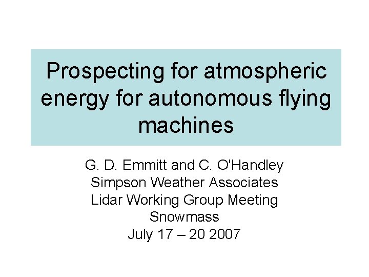 Prospecting for atmospheric energy for autonomous flying machines G. D. Emmitt and C. O'Handley