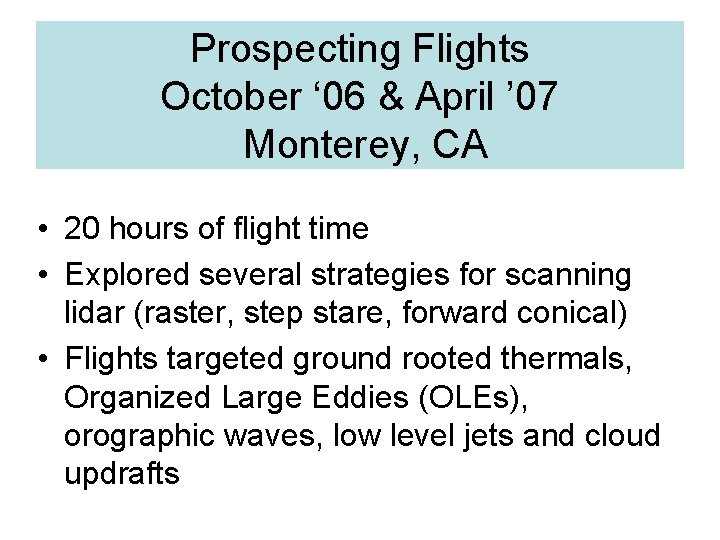 Prospecting Flights October ‘ 06 & April ’ 07 Monterey, CA • 20 hours