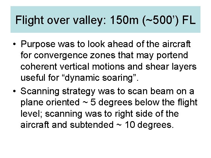 Flight over valley: 150 m (~500’) FL • Purpose was to look ahead of