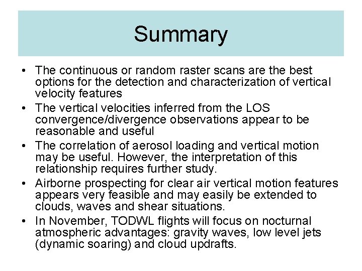 Summary • The continuous or random raster scans are the best options for the