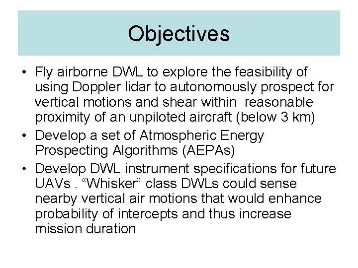 Objectives • Fly airborne DWL to explore the feasibility of using Doppler lidar to