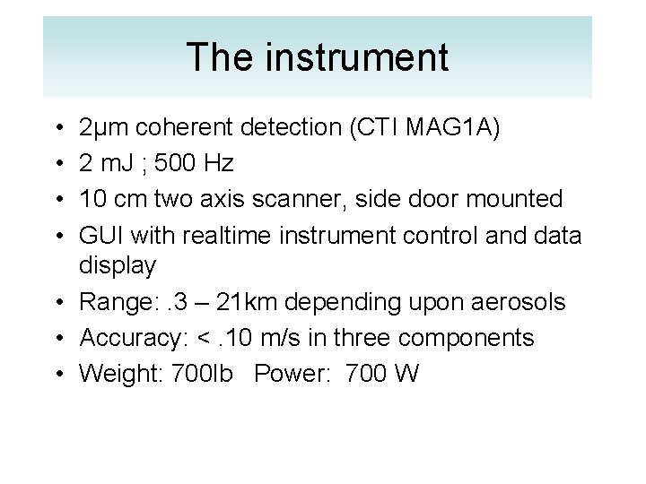 The instrument • • 2µm coherent detection (CTI MAG 1 A) 2 m. J