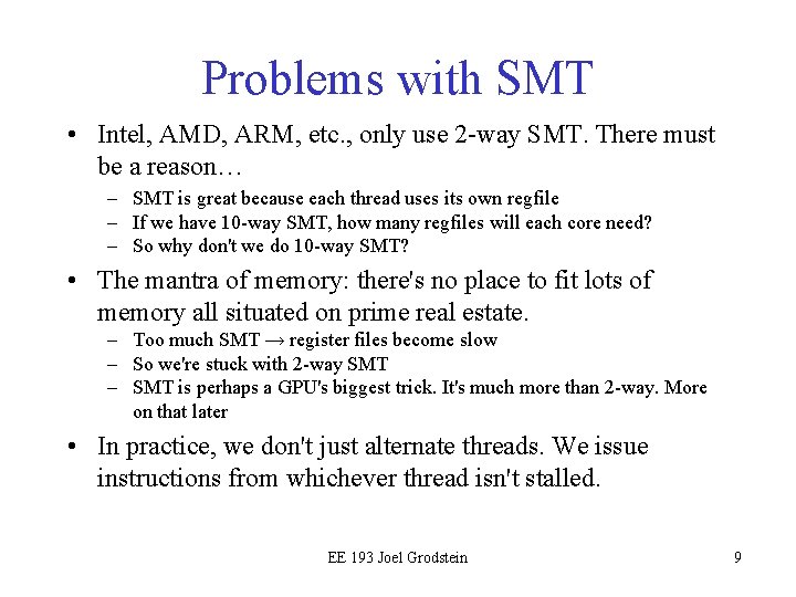 Problems with SMT • Intel, AMD, ARM, etc. , only use 2 -way SMT.
