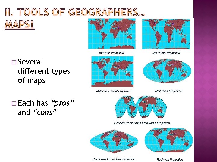 MAPS! � Several different types of maps � Each has “pros” and “cons” 