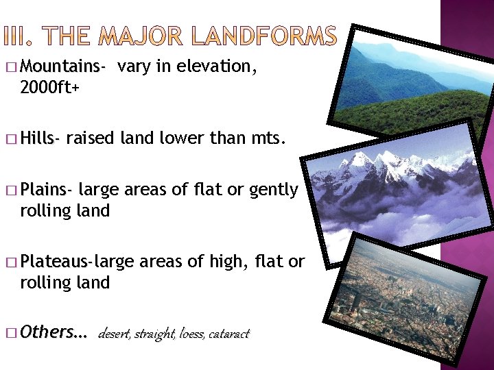 � Mountains- vary in elevation, 2000 ft+ � Hills- raised land lower than mts.