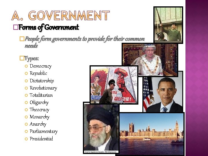 �Forms of Government �People form governments to provide for their common needs �Types: Democracy