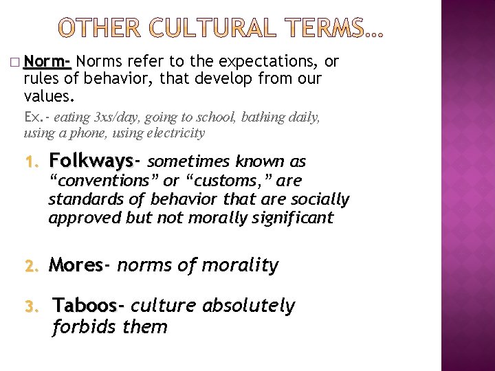 � Norm- Norms refer to the expectations, or rules of behavior, that develop from