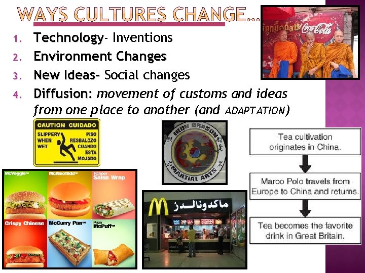 1. 2. 3. 4. Technology Inventions Environment Changes New Ideas- Social changes Diffusion: movement