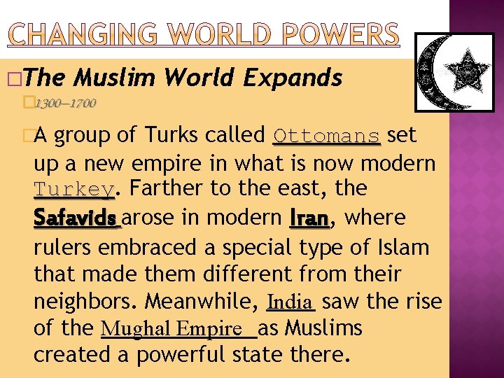 �The Muslim World Expands � 1300– 1700 �A group of Turks called Ottomans set