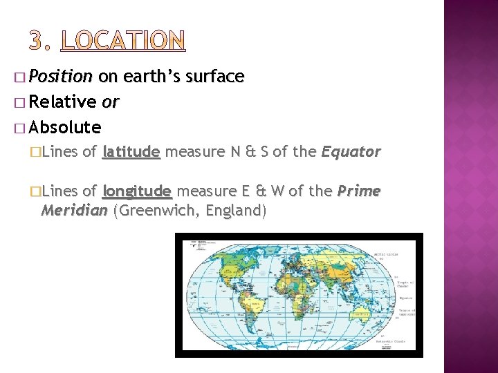 � Position on earth’s surface � Relative or � Absolute �Lines of latitude measure