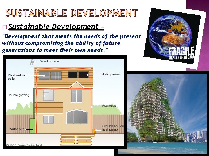 � Sustainable Development – "Development that meets the needs of the present without compromising