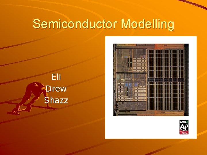 Semiconductor Modelling Eli Drew Shazz 