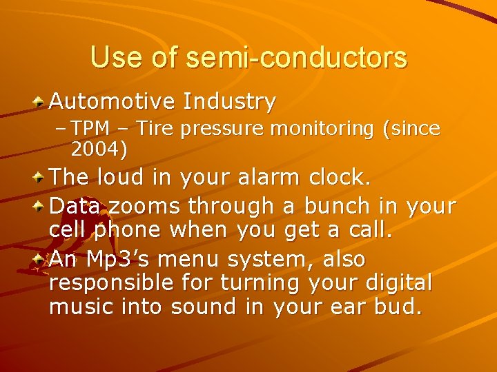 Use of semi-conductors Automotive Industry – TPM – Tire pressure monitoring (since 2004) The