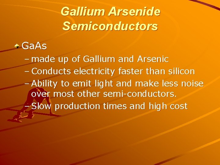 Gallium Arsenide Semiconductors Ga. As – made up of Gallium and Arsenic – Conducts