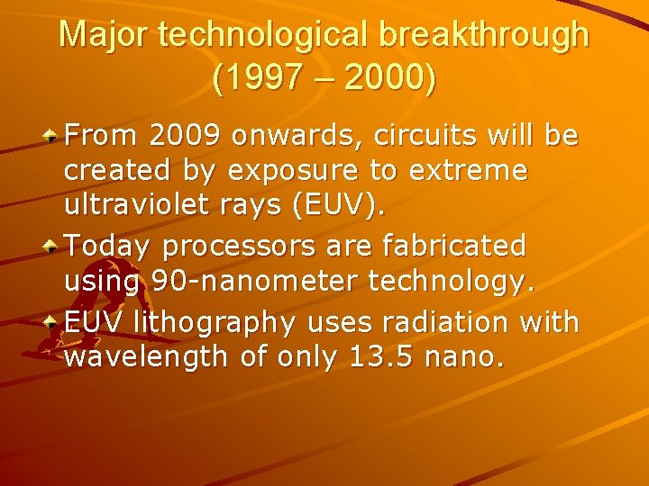 Major technological breakthrough (1997 – 2000) From 2009 onwards, circuits will be created by