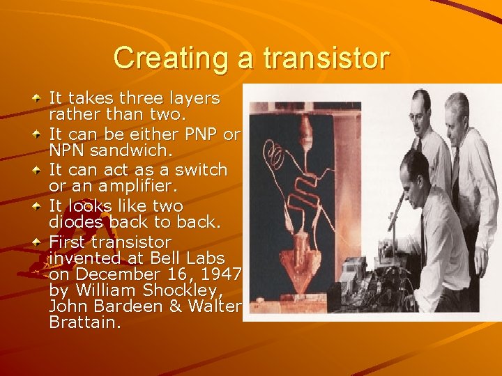 Creating a transistor It takes three layers rather than two. It can be either