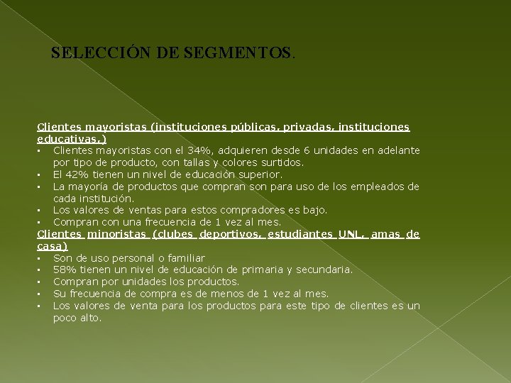 SELECCIÓN DE SEGMENTOS. Clientes mayoristas (instituciones públicas, privadas, instituciones educativas, ) • Clientes mayoristas