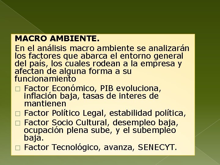 MACRO AMBIENTE. En el análisis macro ambiente se analizarán los factores que abarca el