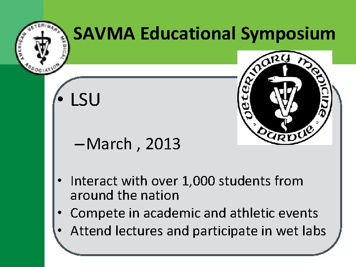 SAVMA Educational Symposium • LSU – March , 2013 • Interact with over 1,