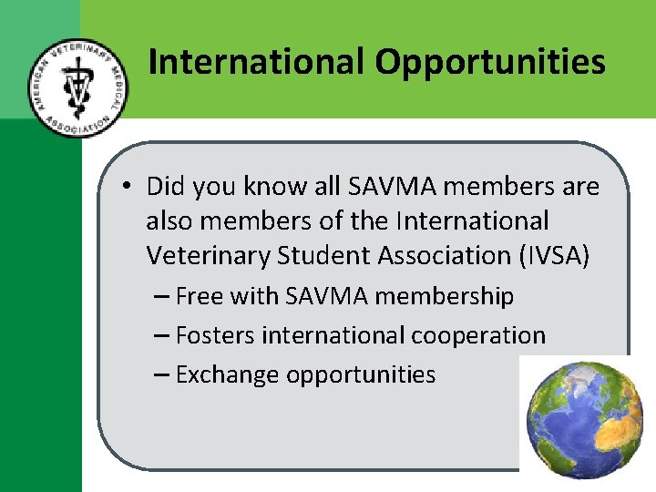 International Opportunities • Did you know all SAVMA members are also members of the