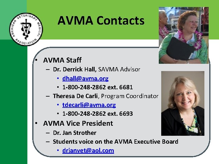 AVMA Contacts • AVMA Staff – Dr. Derrick Hall, SAVMA Advisor • dhall@avma. org